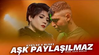 AYDİLGE & BLOK3 - Aşk Paylaşılmaz (Prod Kara Design) Resimi