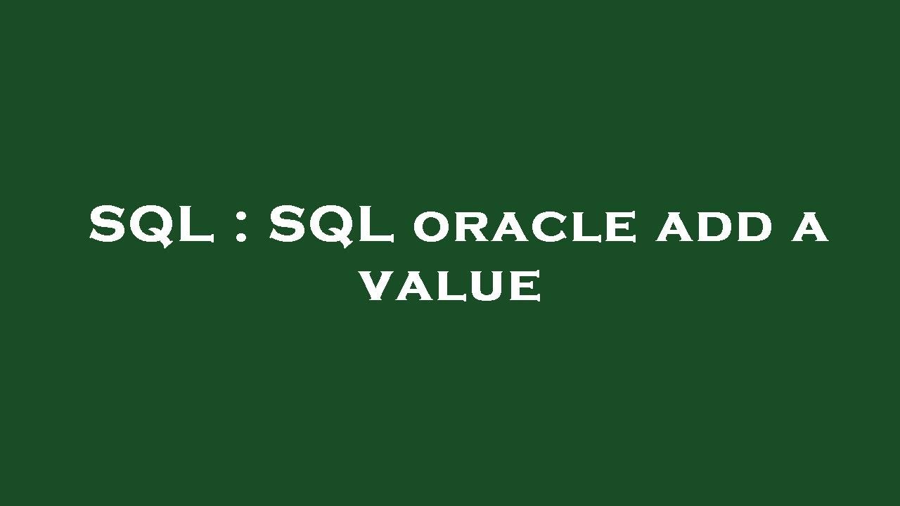 SQL : SQL oracle add a value