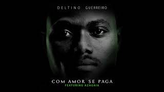 Deltino Guerreiro - Com Amor Se Paga (feat  Azagaia) Audio.