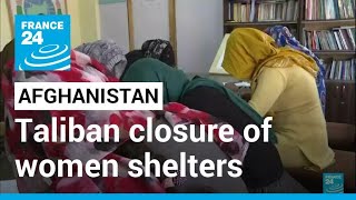 Afghanistan domestic abuse: Taliban closure of shelters leaves thousands at risk • FRANCE 24