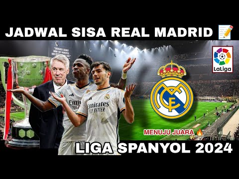 Jadwal Sisa Pertandingan Real Madrid Liga Spanyol 2024, Real Madrid Juara Liga Spanyol 2024 ?