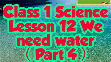 Class 1 Science Lesson 12 We need water ( part 4)