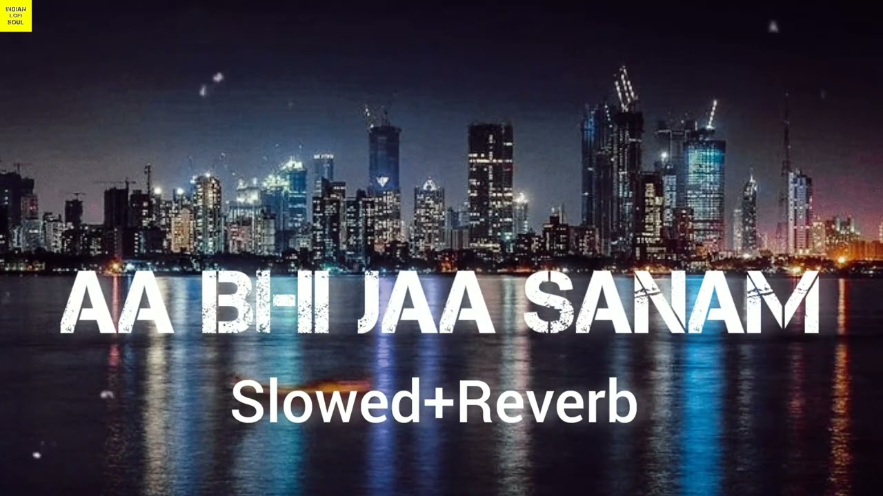 Atif Aslam - Aa Bhi Ja Sanam (slowed + reverb)