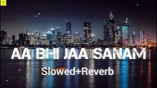 Atif Aslam - Aa Bhi Ja Sanam (slowed   reverb)