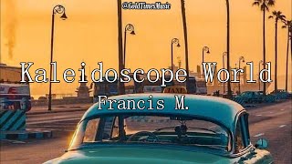 Video thumbnail of "Francis M. - Kaleidoscope World (with lyrics)"