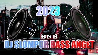 DJ SLOMPOR BASS ANGET - BASS TEST MUSIC TERBARU 2023