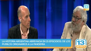 La historia argentina abreviada en 25 episodios: de los pueblos originarios a la pandemia