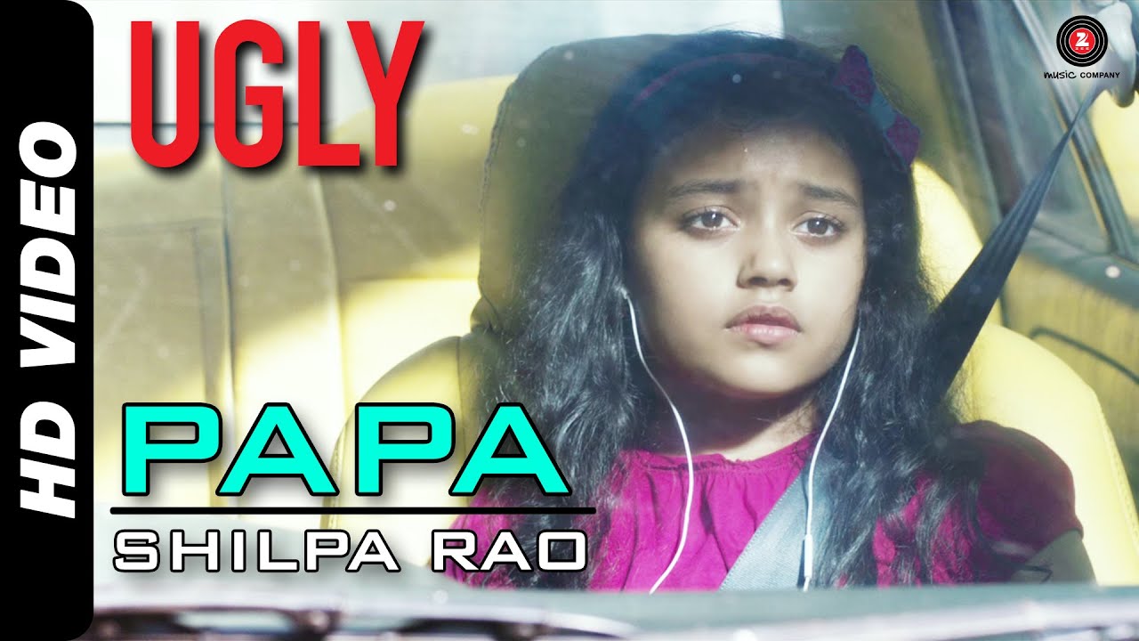 Papa Full Video | UGLY | Shilpa Rao | Rahul Bhat, Ronit Roy & Tejaswini Kolhapure ugly in spanish