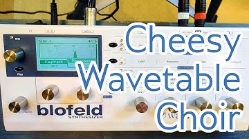 [patch] Cheesy Wavetable Choir (Blofeld)