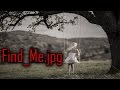 Find_Me.jpg - Horror Story (creepypasta)