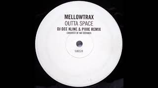 Mellowtrax - Outta Space (DJ Dee Kline & Pixie Remix)