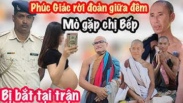 Tin Vui! Phúc Giác Rời Sư Minh Tuệ Lén Lút Gặp Chị Bếp Giữa Đêm Bị Bắt Tại Trận