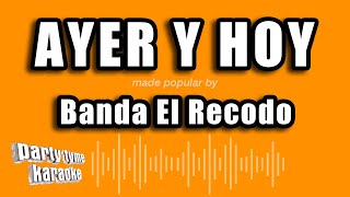 Banda El Recodo - Ayer Y Hoy (Versión Karaoke)