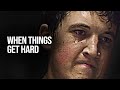 WHEN THINGS GET HARD - Best Motivational Video