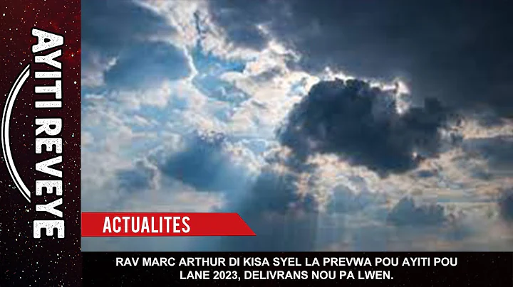 RAV MARC ARTHUR DI KISA SYEL LA PREVWA POU AYITI P...