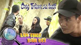 CHUYÊN ÁN 314 _ ÔNG TRÙM SA LƯỚI | TỔNG HỢP LẦN THEO DẤU VẾT | VIVU TV