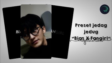 Preset jedag jedug "Bias x Fangirl" AM || vyyes ◡̈