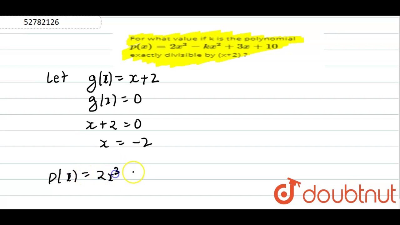For What Value If K Is The Polynomial P X 2x 3 Kx 2 3x 10 Exactly Divisible By X 2 Youtube