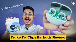 Truke TruClips Review &amp; Unboxing | Should you buy Truke TruClips Earbuds?