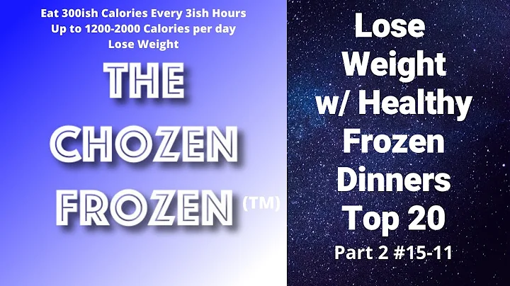 Lose Weight w/Healthy Frozen Dinners - Top 20  - Part 2 - The ChoZen FroZen (TM)