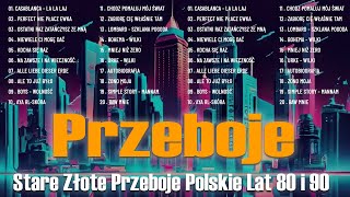 Stare Złote Przeboje Polskie🎶 Najwieksze Przeboje Lat 80 90 🎶 Stare Polskie Piosenki Lat 80 i 90