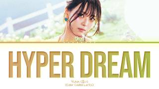 YUNA Hyper Dream Lyrics (Color Coded Lyrics)