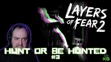 Hunt or be Hunted - Layers of Fear 2 Gameplay #3