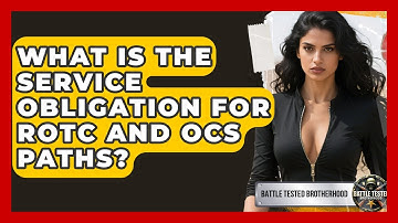 What Is The Service Obligation For ROTC And OCS Paths? - Battle Tested Brotherhood