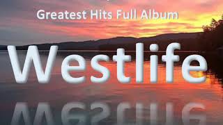 The Best of Westlife Westlife Greatest Hits Full Album