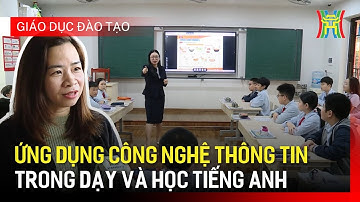 Ứng dụng công nghệ thông tin trong dạy và học tiếng anh | Giáo dục và đào tạo