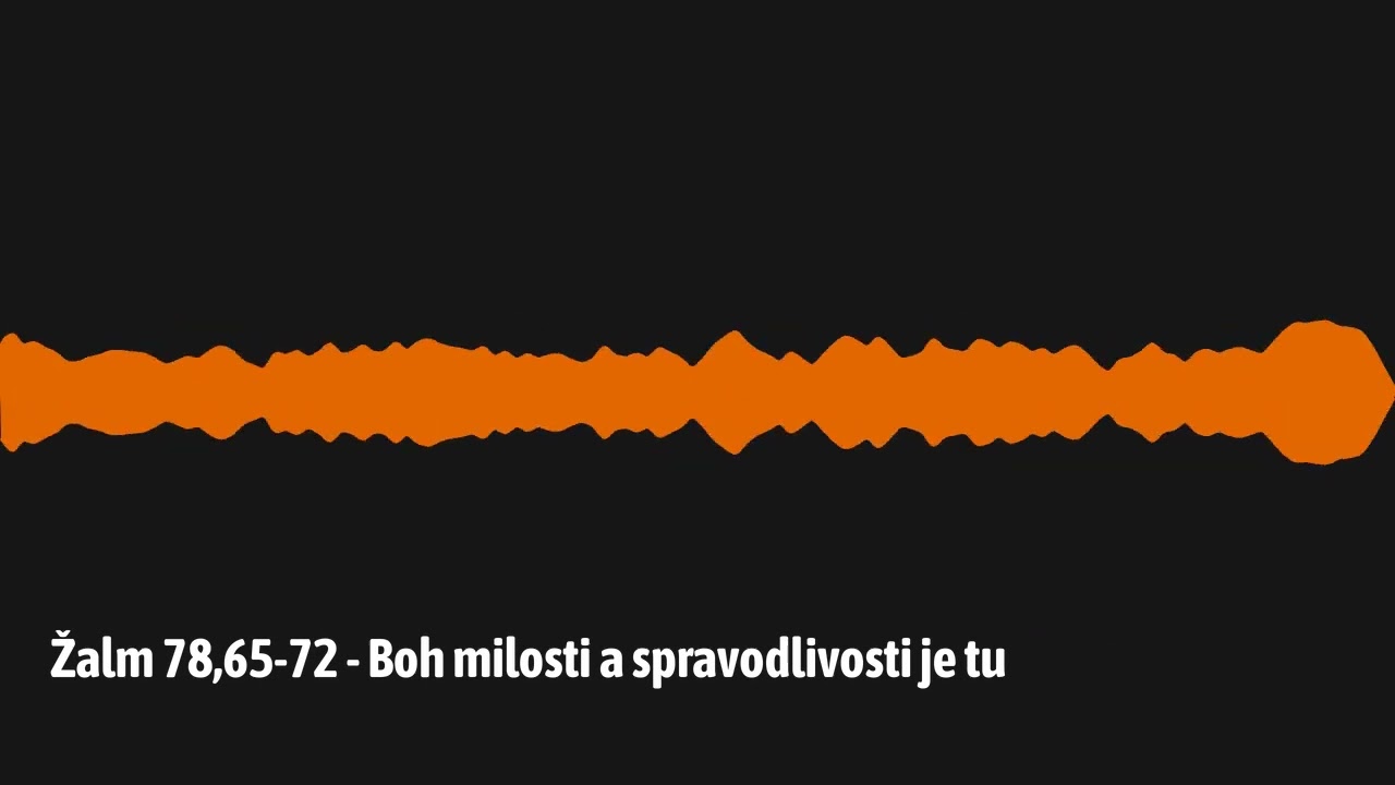 Žalm 78,65-72 - Boh milosti a spravodlivosti je tu