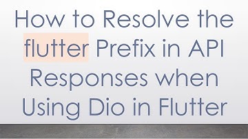 How to Resolve the flutter Prefix in API Responses when Using Dio in Flutter