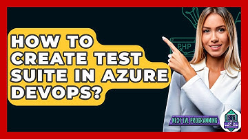 How To Create Test Suite In Azure DevOps? - Next LVL Programming