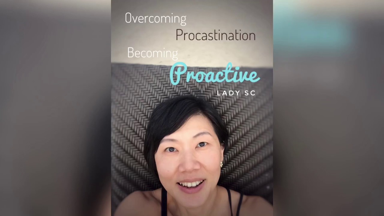 Overcoming Procrastination & Becoming Proactive
