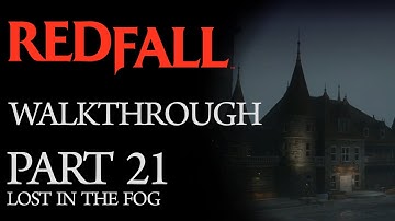 Redfall - Full Game Walkthrough (Part 21: Lost In The Fog)