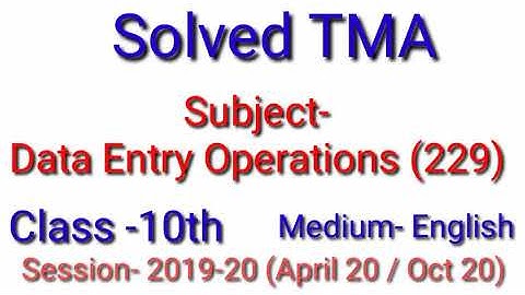 Data Entry Operator (229) (E) || Solved TMA || Session 19-20 || For April 20 Oct20 || Open School