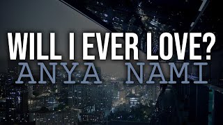 Will i ever love? - Anya Nami [Sub Español/Lyrics]