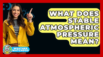 What Does Stable Atmospheric Pressure Mean? - Weather Watchdog