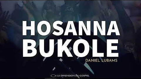 HOSANNA BUKOLE - Daniel Lubams