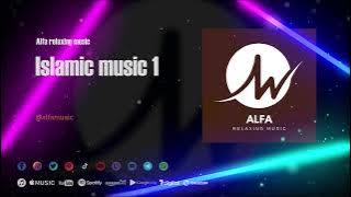 Alfa relaxing music - Islamic music 01