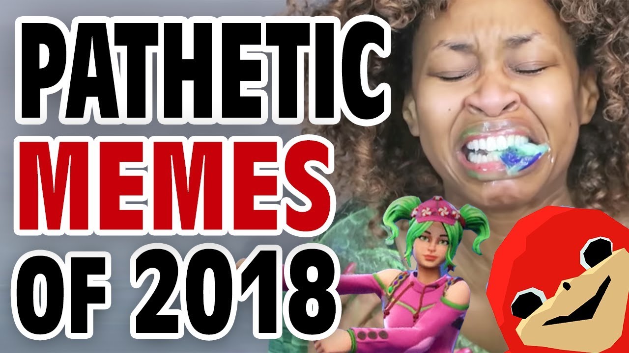 The 5 Most Pathetic Memes of 2018 - GFM - The 5 Most Pathetic Memes of 2018 - GFM