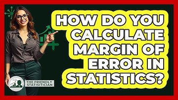 How Do You Calculate Margin Of Error In Statistics? - The Friendly Statistician