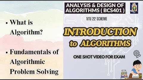ADA BCS401 Module 1:Introduction -What is an Algorithm?, Fundamentals of Algorithmic Problem Solving
