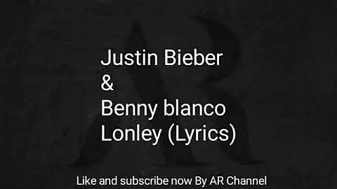 Justin Bieber & benny blanco - Lonely Lyrics