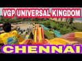 VGP UNIVERSAL KINGDOM CHENNAI || COMPLETE TOUR