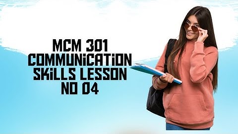 MCM 301#04 Communication  Skills Lesson No 04 Topic Communication  in The organization Short Lecture