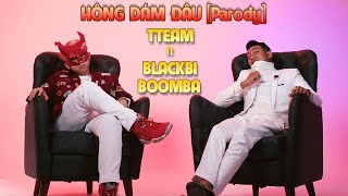 Parody Tteam - Hông Dám Đâu Ft. Blackbi ,Boomba