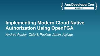 Implementing Modern Cloud Native Authorization Using OpenFGA - Andres Aguiar & Pauline Jamin