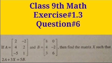 Find the matrix X such that 2A+3X=5B || Qazi Math Academy