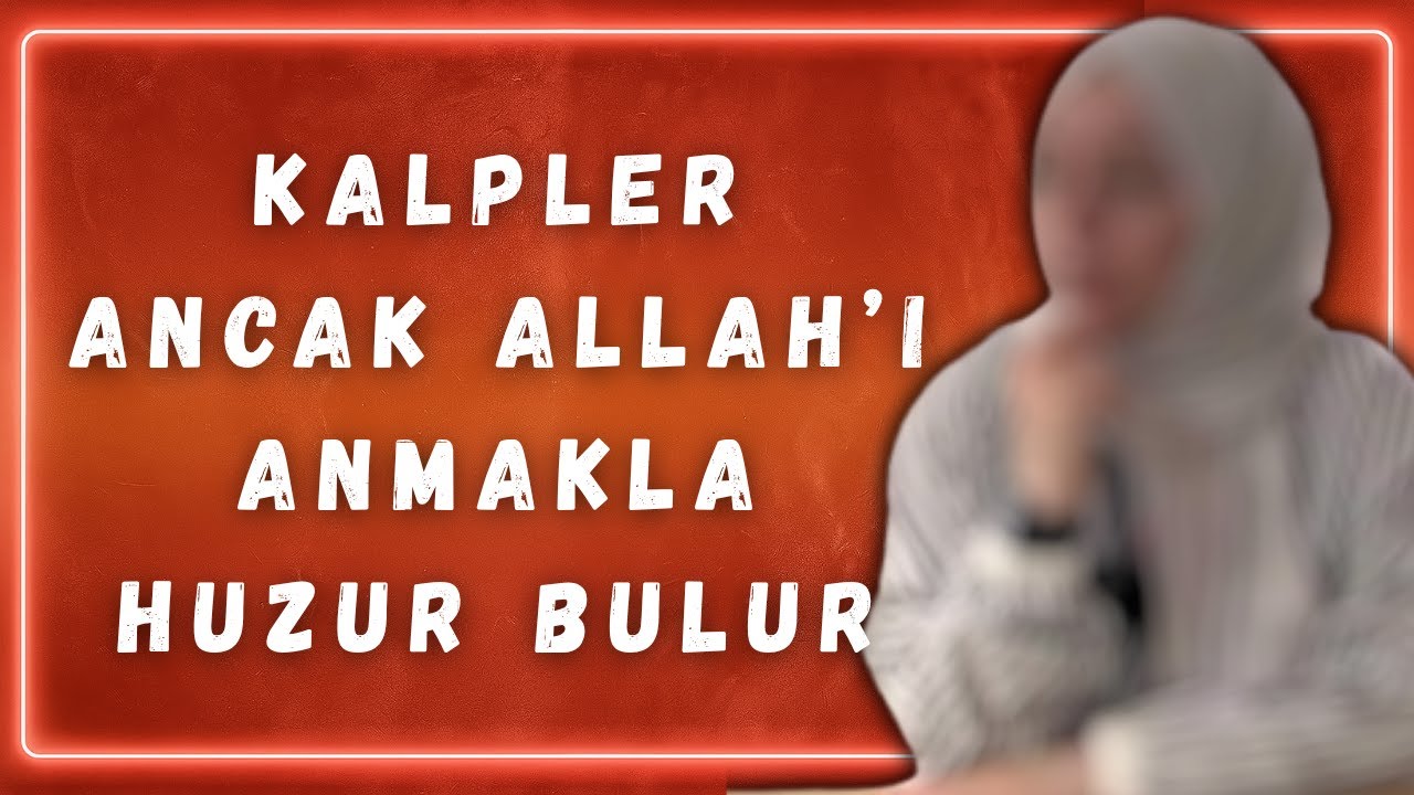 KALPLER ANCAK ALLAH’I ANMAKLA HUZUR BULUR | RAD 28 TEFSİRİ | GERÇEK HUZUR NEREDE? | BERATİYE GÜÇİN